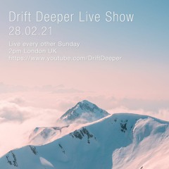 Drift Deeper Live Show 179 - 28.02.21