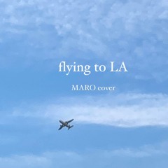flying to LA (MARO cover)