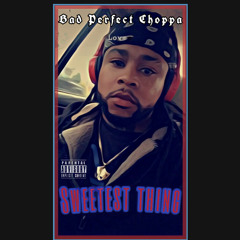 Bad Perfect Choppa - Sweetest thing (prod. DSANDO)