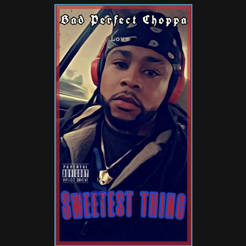 Bad Perfect Choppa - Sweetest thing (prod. DSANDO)