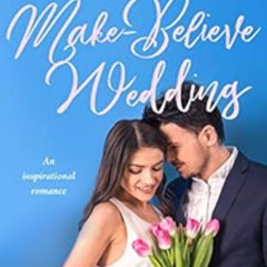 [Read] KINDLE 🖊️ Make-Believe Wedding: An inspirational romance (Make-Believe Series