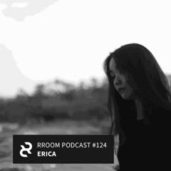 RROOM PODCAST 124 - Erica