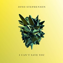 Jono Stephenson - I Can't Save You (Original Mix)