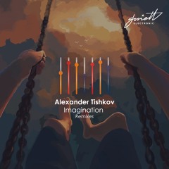 Alexander Tishkov - Imagination (Ruslan Mustafin Remix)