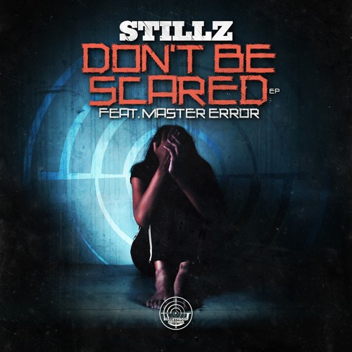 STILLZ - DONT BE SCARED EP (OUT NOW)