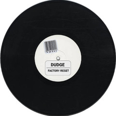 Dudge - Factory Reset (Original Mix)