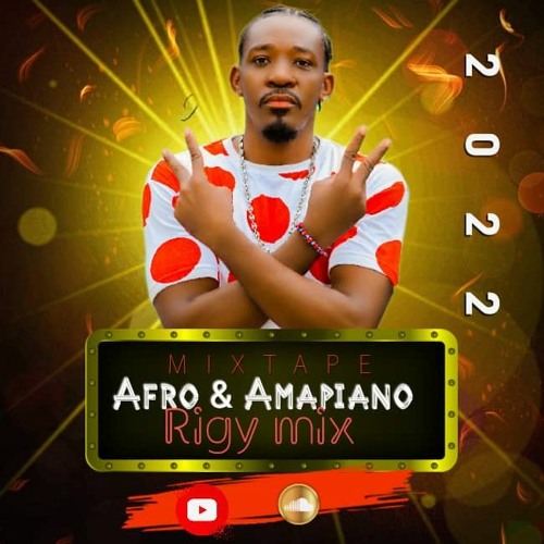 Afro & Amapiano Mixtape By DJ Rigy Mix @2022 [Support By DJ PLC]