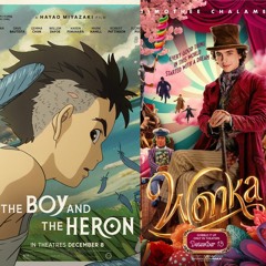 Podcast #164 - The Boy and the Heron & Wonka (2023)