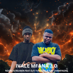 Ivale Mfana 3.0 (Quantum Stina) [feat. Pop Champagne & Djy Tuhgoeh]