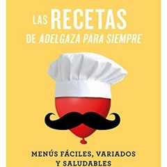 GET EBOOK 📄 Las recetas de Adelgaza para siempre: Menús fáciles, variados y saludabl