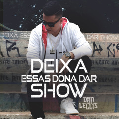 Deixa Essas Dona Dar Show