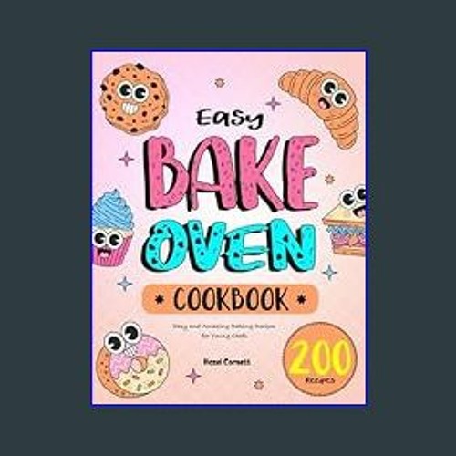 Stream Read Ebook 🌟 Easy Bake Oven Cookbook: Easy and Amazing Baking