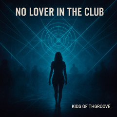 No lover in the club