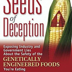 PDF BOOK Seeds of Deception: Exposing Industry and Government Lies About the Saf