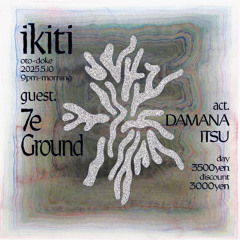 DAMANA -- IKITI / 閾値 MIX at oto-doke 2025.05.10