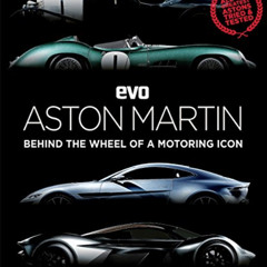 [Access] KINDLE 📗 evo: Aston Martin: Behind the wheel of a motoring icon by  evo Mag