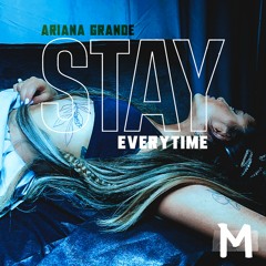 Ariana Grande - Stay Everytime ft. The Kid LAROI, Justin Bieber (Mashup)