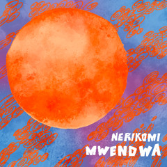 Nerikomi - Mwendwa