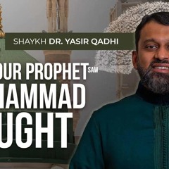 The BEST Teacher! - The Pedagogical Techniques of the Prophet (SAW) - Shaykh Dr. Yasir Qadhi