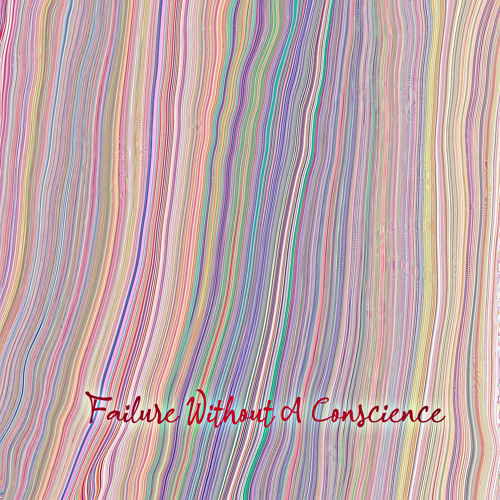 Failure Without A Conscience