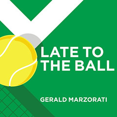 [ACCESS] KINDLE 📁 Late to the Ball: Age. Learn. Fight. Love. Play Tennis. Win. by  G
