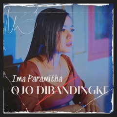 Ojo Dibandingke - Ima Paramitha