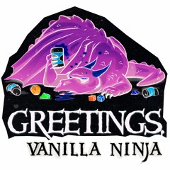 Greetings, Vanilla Ninja (Greetings, Adventurers E147 • Vanilla Ninja)