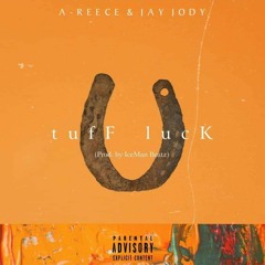 AREECE- Tuff Luck (Feat JAY JODY )