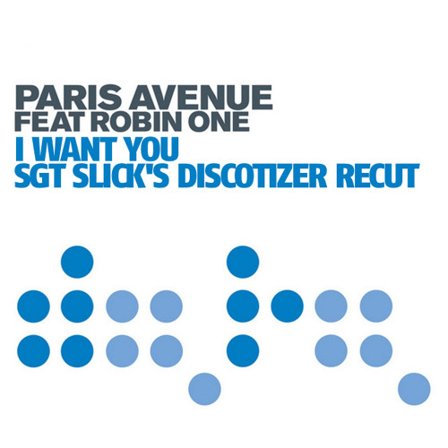 Paris Avenue Feat Robin One In My Mind Stream Paris Avenue Feat. Robin One - I Want You (Sgt Slick's