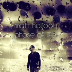 Matt Holliday 'Phase Of Life' [JOOF Aura]