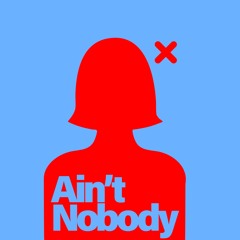 Ain't Nobody