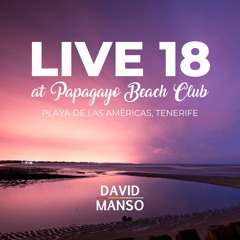 David Manso - Live 18 at Papagayo Beach Club