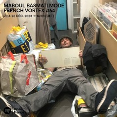 MABOUL BASMATI mode FRENCH VORTEX #64 - 28 Décembre 2023