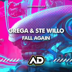 Grega & Ste Willo - Fall Again [Out Now On *Acceleration Digital*]