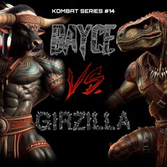 KOMBAT SERIES #14 - BAYCE Vs. GIRZILLA