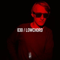 030 / LOWCHORD