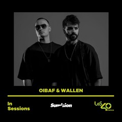 OIBAF&WALLEN - LOS40 DANCE IN SESSIONS pres. SUMISION