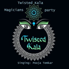 Twisted Kala - Magicians Party - 186 Bpm - Singing  Pooja Temkar