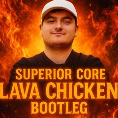 Steve's Lava Chicken (Superior Core Bootleg)