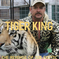 Tiger King and The Revenge of Joe Exotic