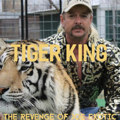 Tiger King and The Revenge of Joe Exotic