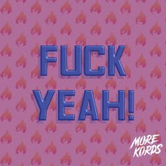 More Kords - Fuck Yeah!
