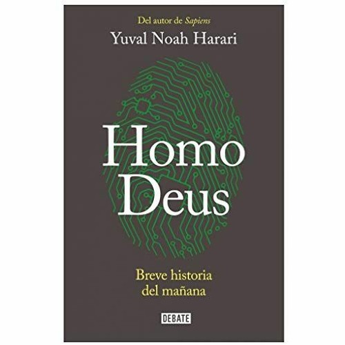 Stream [PDF] Read Homo Deus: Breve historia del mañana by Yuval Noah Harari  by Kobayashicliodhnaleanna | Listen online for free on SoundCloud