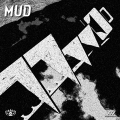 MUD (OUT NOW ON WUBAHOLICS)
