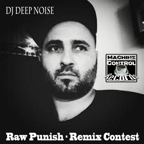 DJ Deep Noise - Raw Punish - Remix Contest - Techno - Machine Control Records