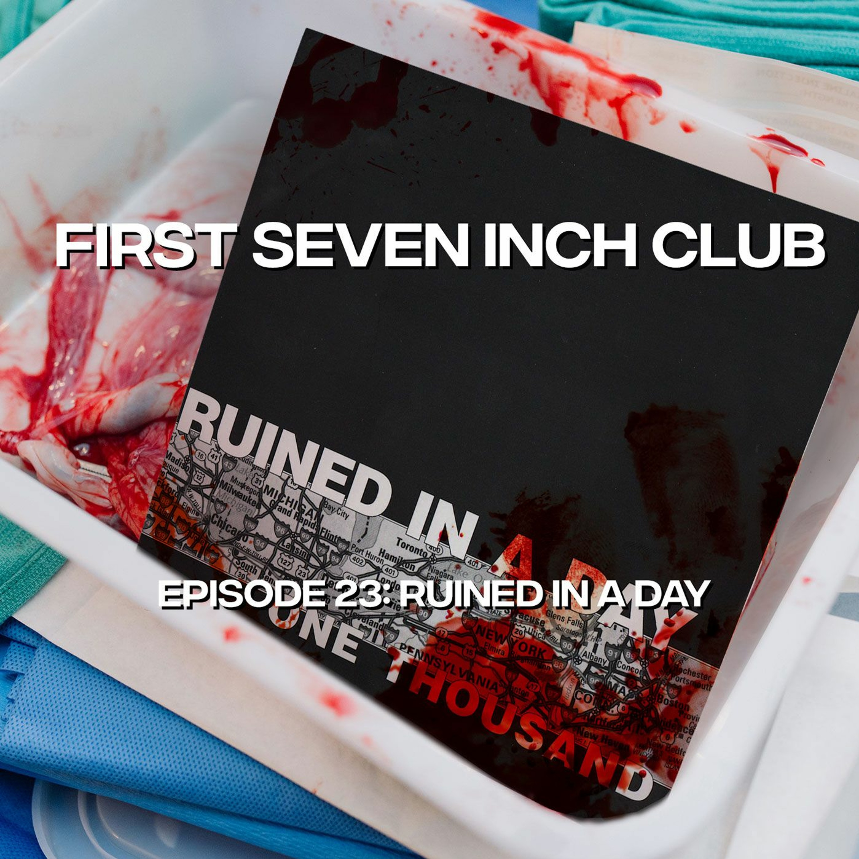 First Seven Inch Club - Episode 23 - Ruined in a Day episode artwork