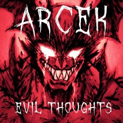 Arcek - Evil Thoughts - rmx (FREE DOWNLOAD)