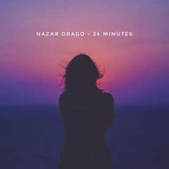 Nazar Drago - 24 Minutes