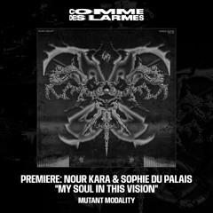 PREMIERE CDL || Nour Kara & Sophie Du Palais - My Soul In This Vision [Mutant Modality] (2024)