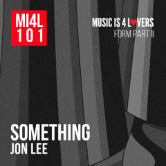Jon Lee - Something (Original Mix) [Music is 4 Lovers] [MI4L.com]